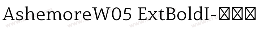 AshemoreW05 ExtBoldI字体转换